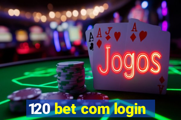 120 bet com login